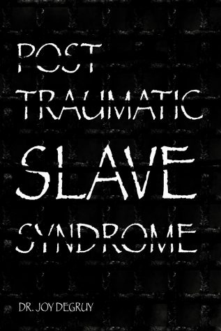 Joy DeGruys Post Traumatic Slave Syndrome